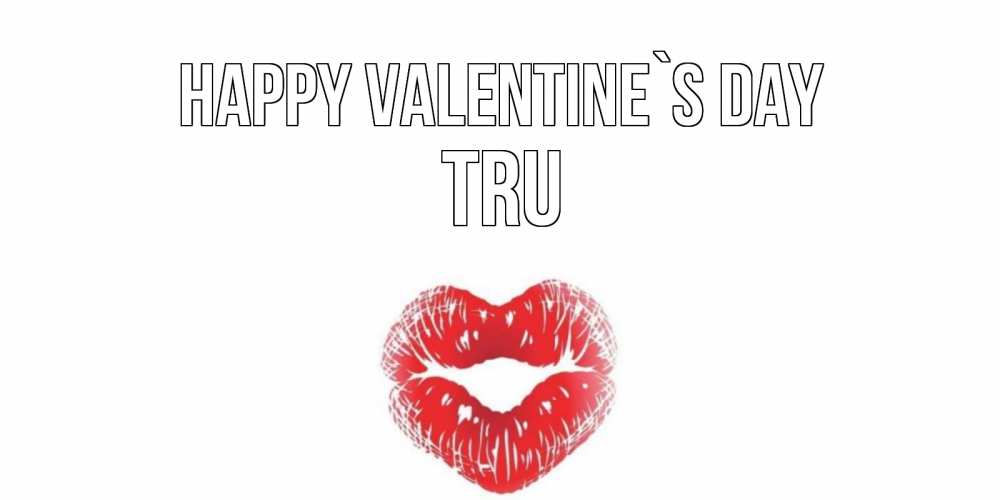 Greetings card с именем, Tru Happy Valentine`s Day валентинка с губками на день всех влюбленных Greetings with text for free download 